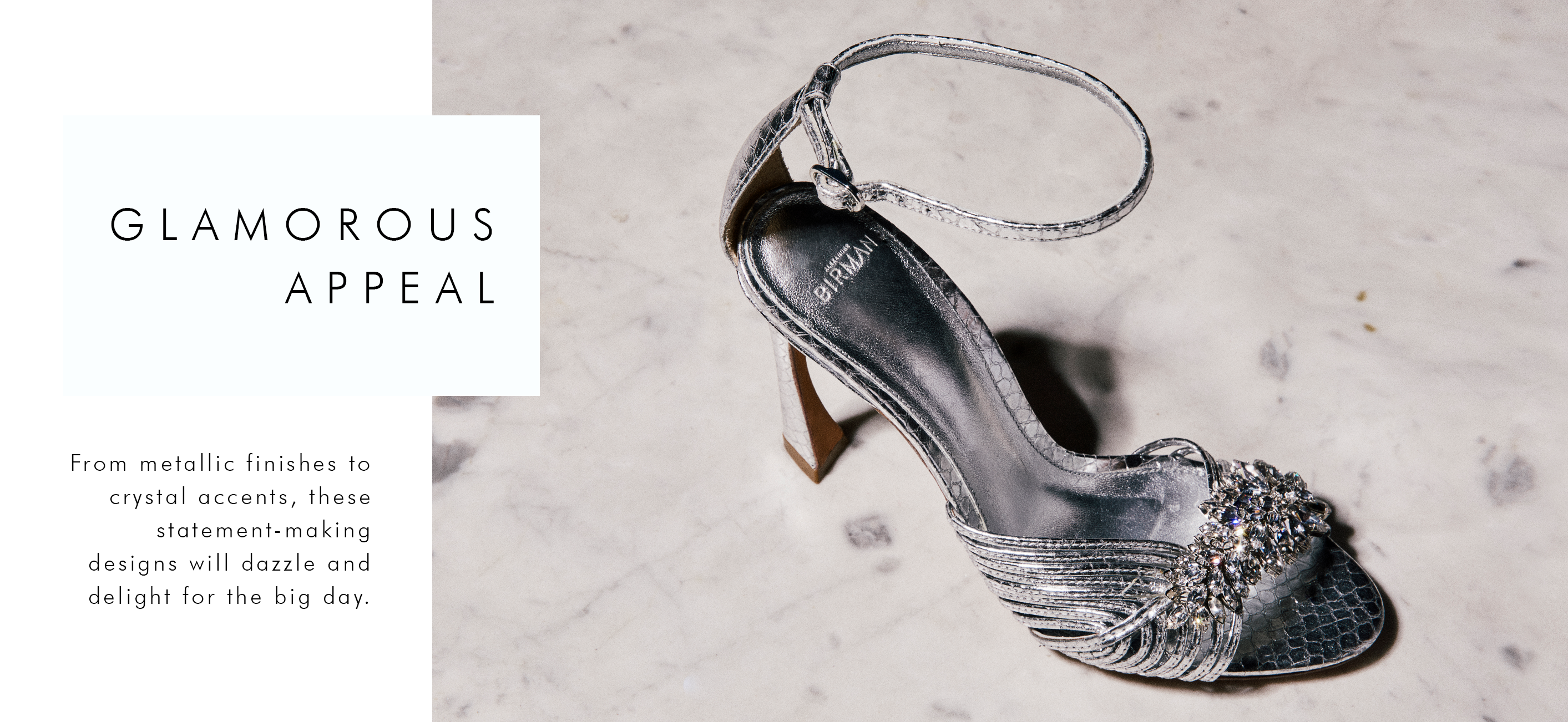 Glamorous Crystal Elegance: Close-up of Lisa Crystal 100 Sandal in Silver with text 'GLAMOROUS APPEAL. From metallic finishes to crystal accents, these statement-making designs will dazzle and delight for the big day.' These statement-making designs dazzle for the big day.